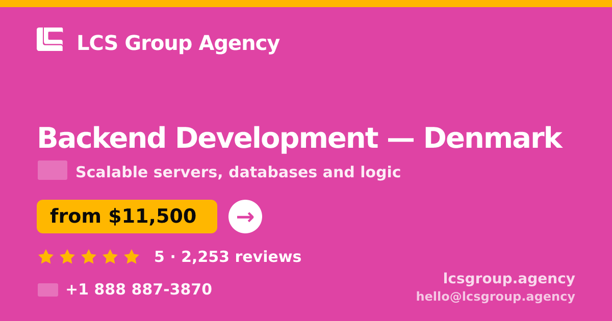 Backend Development in Denmark — from $11,500, rated 5/5 by 2253 clients. LCS Group Agency.