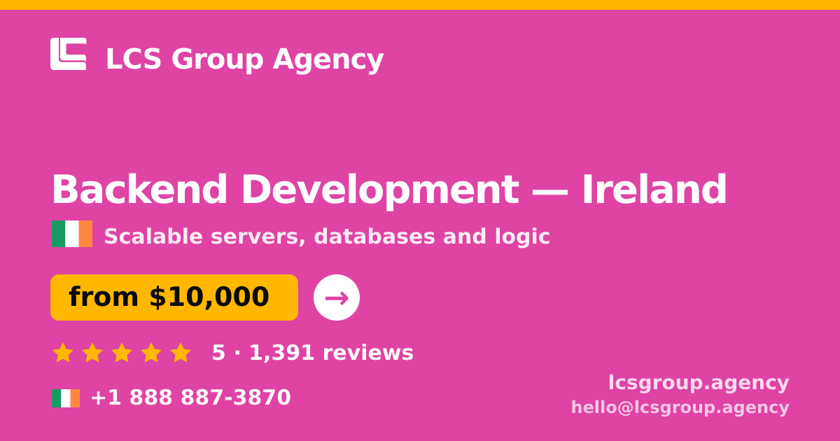 Backend Development in Dublin — from $13,500, rated 4.8/5 by 2823 clients. LCS Group Agency.