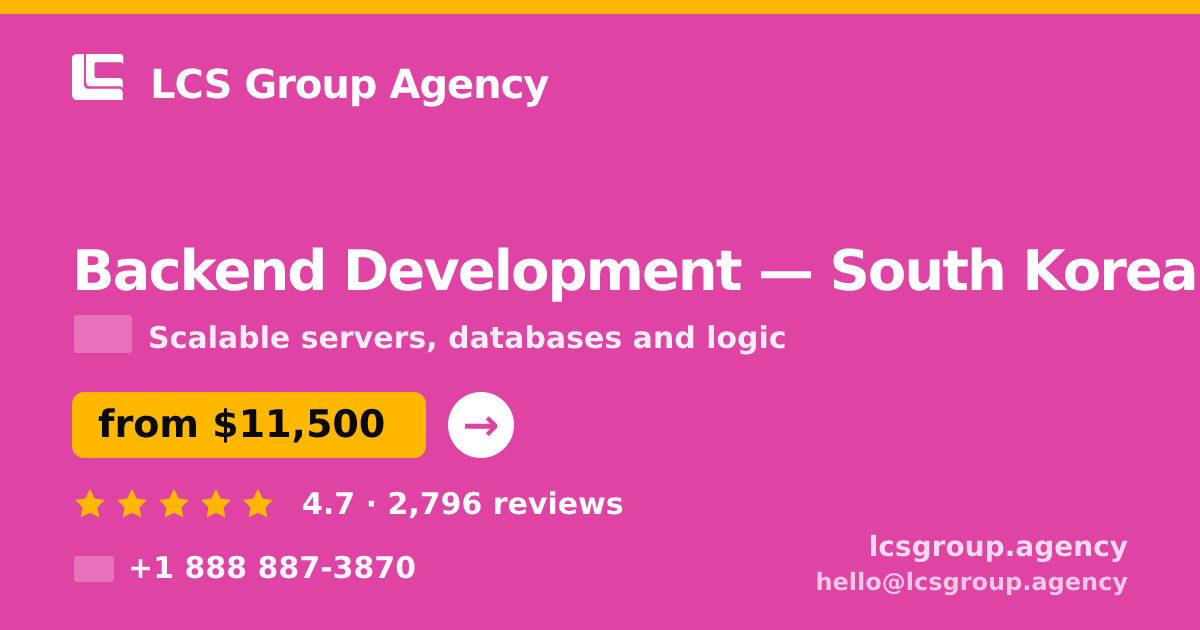 Backend Development in Seoul — from $14,000, rated 4.7/5 by 2272 clients. LCS Group Agency.