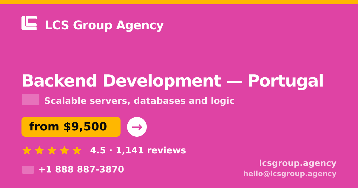 Backend Development in Portugal — from $9,500, rated 4.5/5 by 1141 clients. LCS Group Agency.