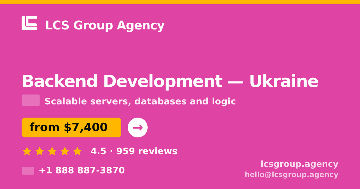Backend Development in Ukraine — from $7,400, rated 4.5/5 by 959 clients. LCS Group Agency.