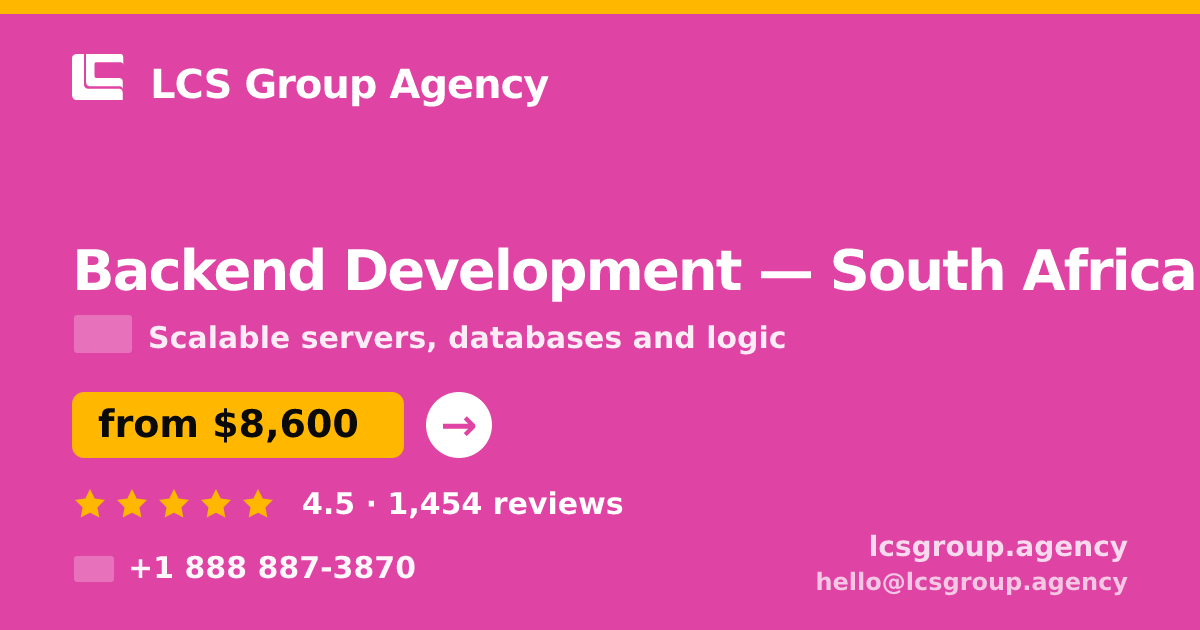 Backend Development in South Africa — from $8,600, rated 4.5/5 by 1454 clients. LCS Group Agency.