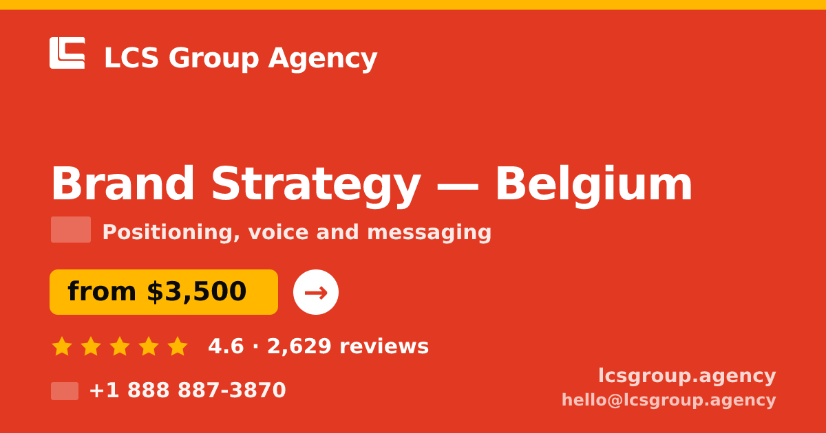Brand Strategy in Belgium — from $3,500, rated 4.6/5 by 2629 clients. LCS Group Agency.