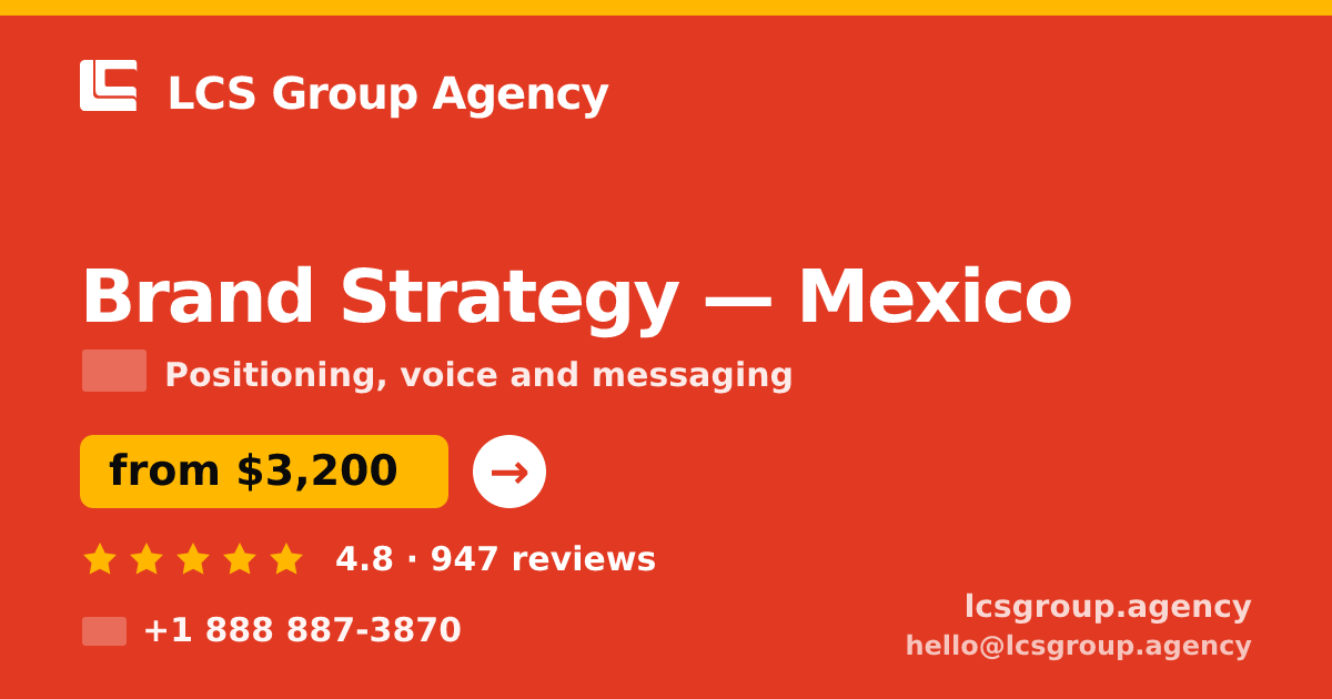 Brand Strategy in Mexico — from $3,200, rated 4.8/5 by 947 clients. LCS Group Agency.