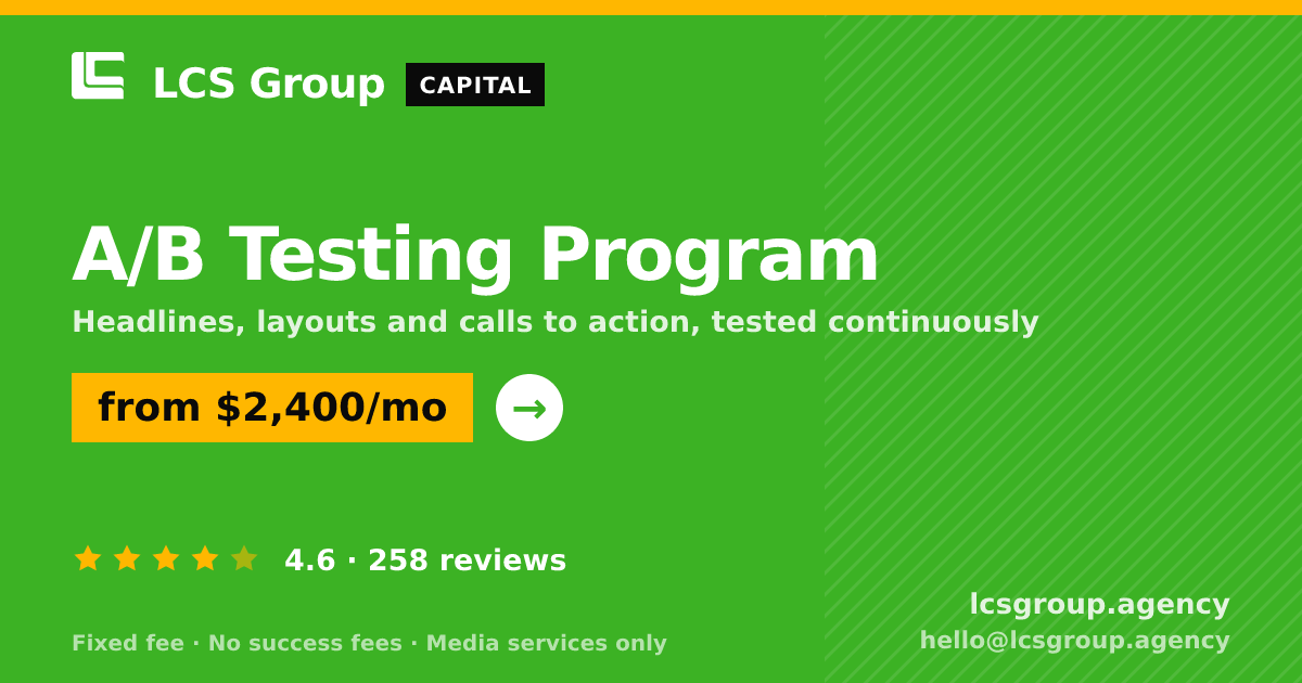 A/B Testing Program — from $2,400/mo, rated 4.6/5 across 258 reviews. LCS Group Agency.