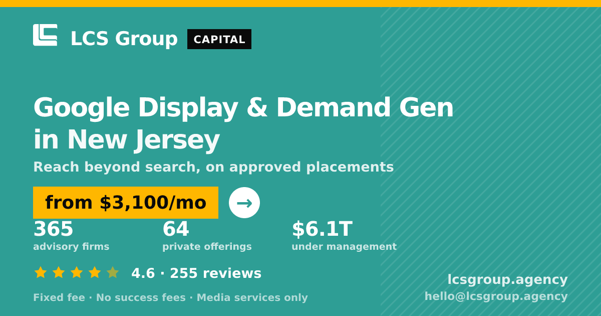 Google Display & Demand Gen in New Jersey — from $3,100/mo, rated 4.6/5 across 255 reviews. LCS Group Agency.