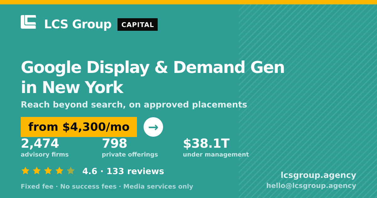 Google Display & Demand Gen in New York — from $4,300/mo, rated 4.6/5 across 133 reviews. LCS Group Agency.