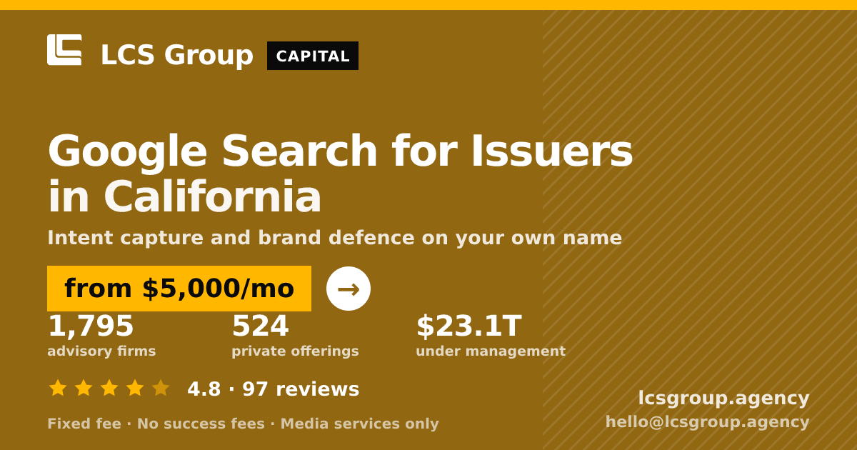 Google Search for Issuers in California — from $5,000/mo, rated 4.8/5 across 97 reviews. LCS Group Agency.