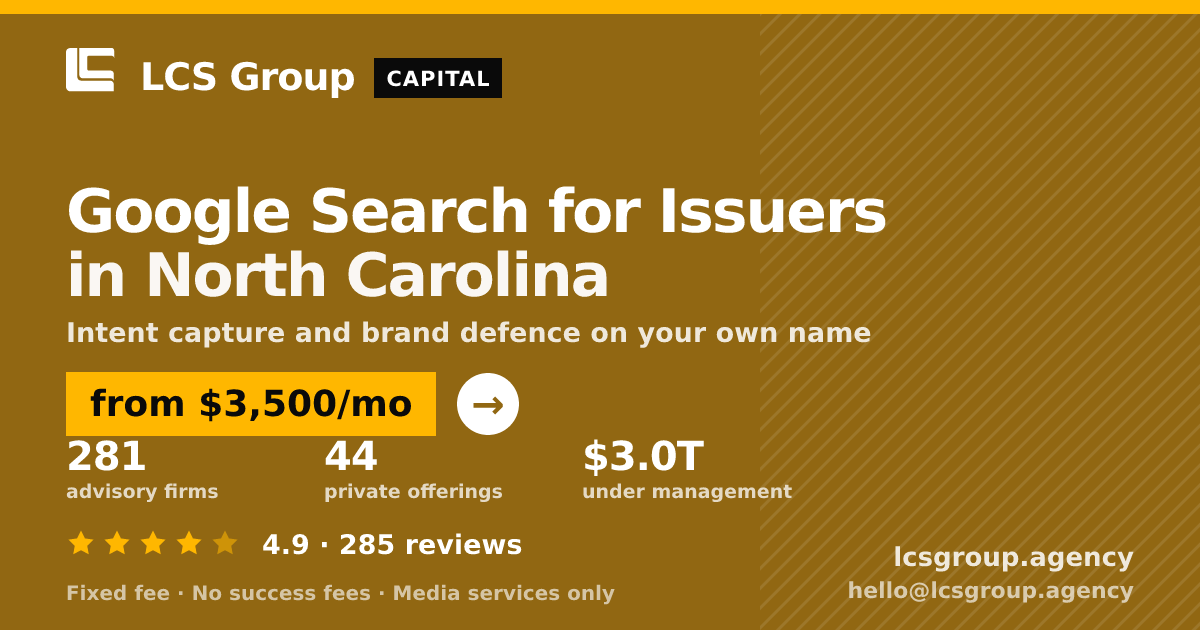 Google Search for Issuers in North Carolina — from $3,500/mo, rated 4.9/5 across 285 reviews. LCS Group Agency.