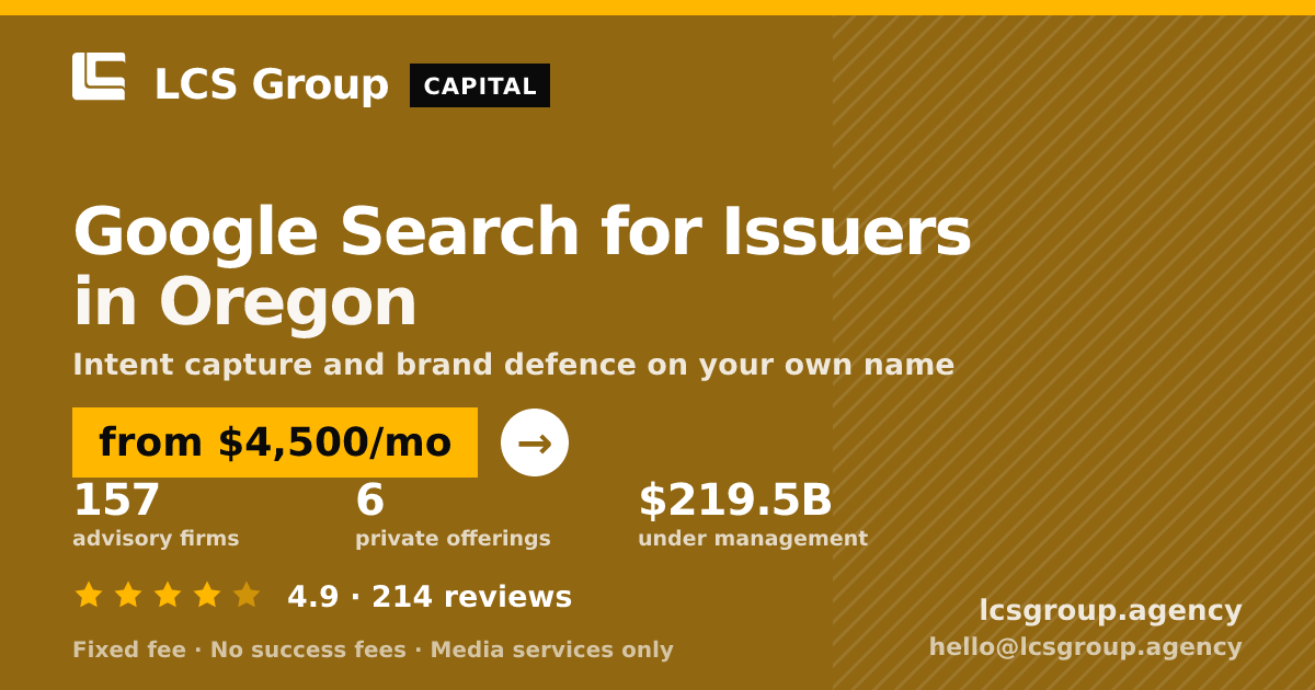 Google Search for Issuers in Oregon — from $4,500/mo, rated 4.9/5 across 214 reviews. LCS Group Agency.