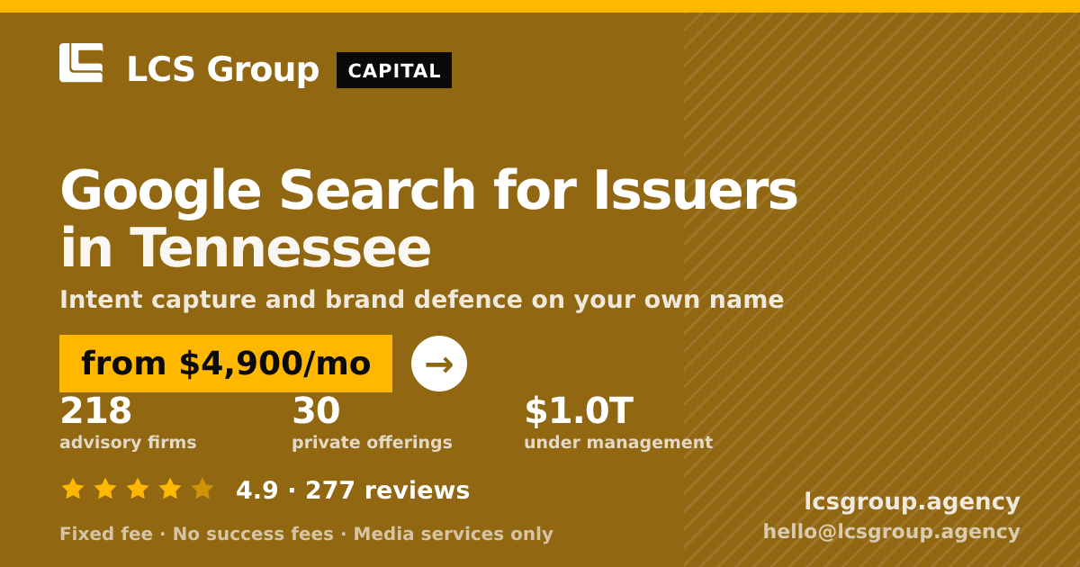 Google Search for Issuers in Tennessee — from $4,900/mo, rated 4.9/5 across 277 reviews. LCS Group Agency.