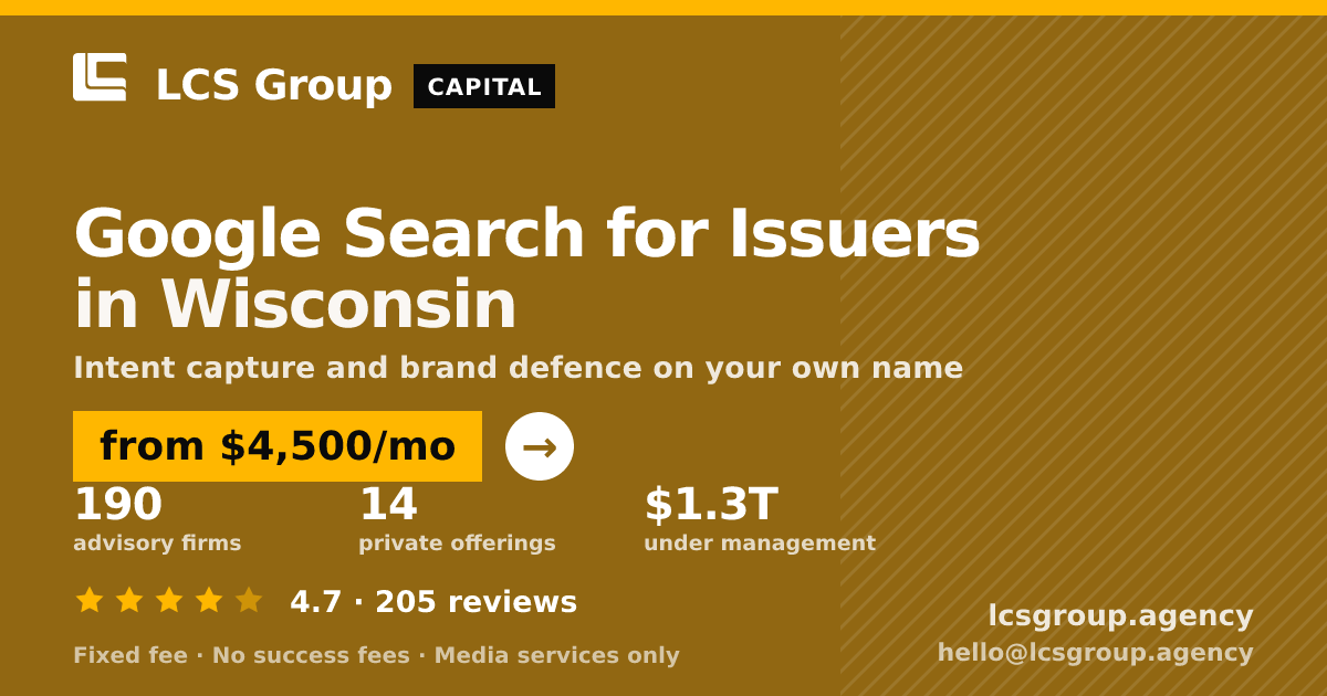 Google Search for Issuers in Wisconsin — from $4,500/mo, rated 4.7/5 across 205 reviews. LCS Group Agency.