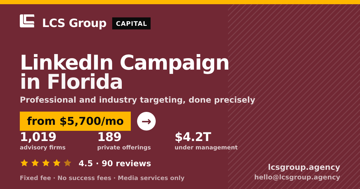 LinkedIn Campaign in Florida — from $5,700/mo, rated 4.5/5 across 90 reviews. LCS Group Agency.