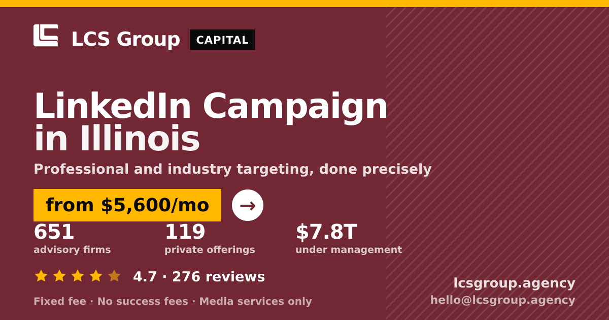 LinkedIn Campaign in Illinois — from $5,600/mo, rated 4.7/5 across 276 reviews. LCS Group Agency.