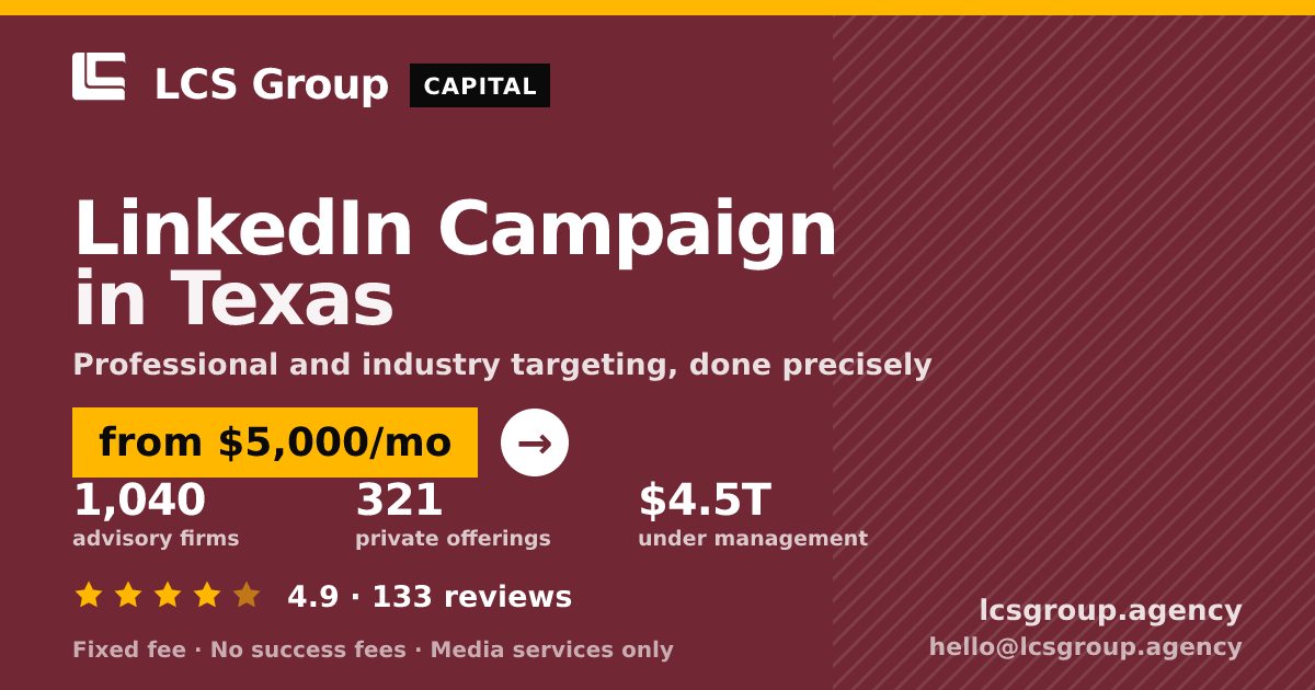 LinkedIn Campaign in Texas — from $5,000/mo, rated 4.9/5 across 133 reviews. LCS Group Agency.