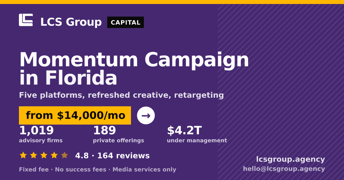 Momentum Campaign in Florida — from $14,000/mo, rated 4.8/5 across 164 reviews. LCS Group Agency.