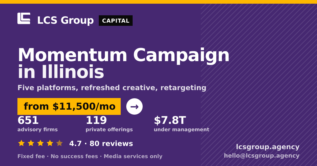 Momentum Campaign in Illinois — from $11,500/mo, rated 4.7/5 across 80 reviews. LCS Group Agency.