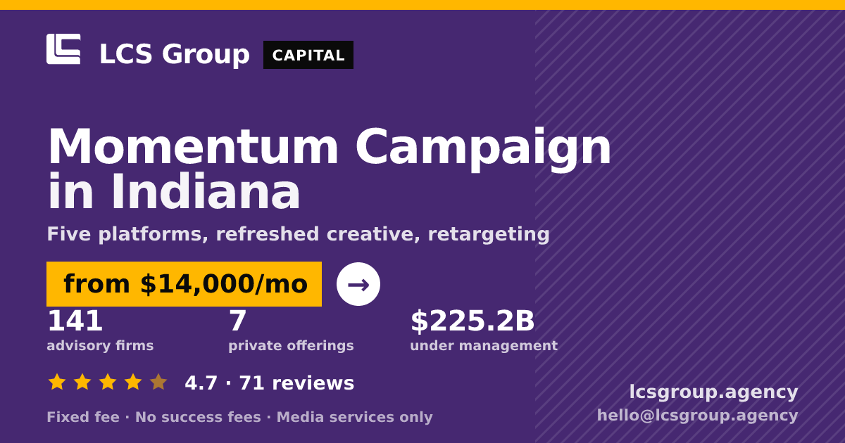 Momentum Campaign in Indiana — from $14,000/mo, rated 4.7/5 across 71 reviews. LCS Group Agency.