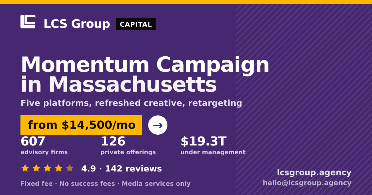 Momentum Campaign in Massachusetts — from $14,500/mo, rated 4.9/5 across 142 reviews. LCS Group Agency.