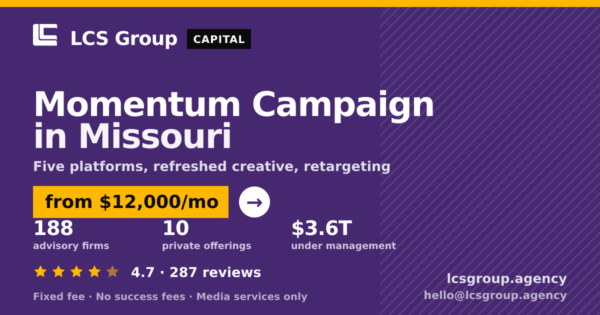 Momentum Campaign in Missouri — from $12,000/mo, rated 4.7/5 across 287 reviews. LCS Group Agency.