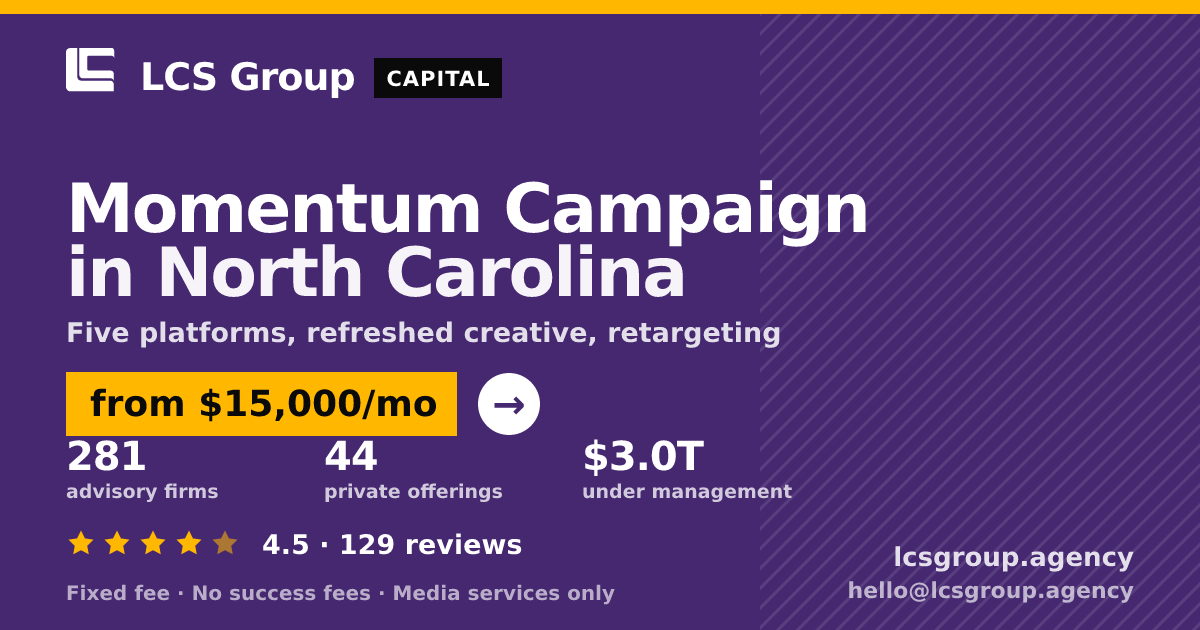 Momentum Campaign in North Carolina — from $15,000/mo, rated 4.5/5 across 129 reviews. LCS Group Agency.