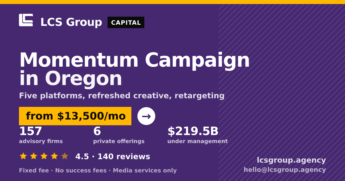 Momentum Campaign in Oregon — from $13,500/mo, rated 4.5/5 across 140 reviews. LCS Group Agency.
