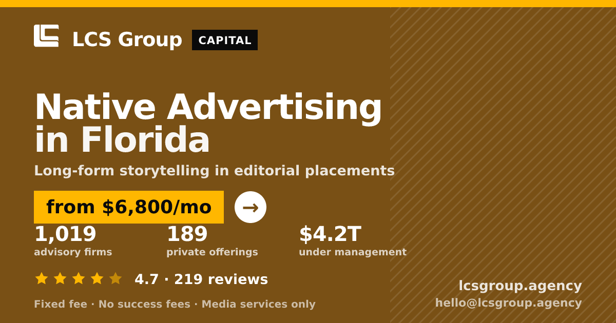Native Advertising in Florida — from $6,800/mo, rated 4.7/5 across 219 reviews. LCS Group Agency.