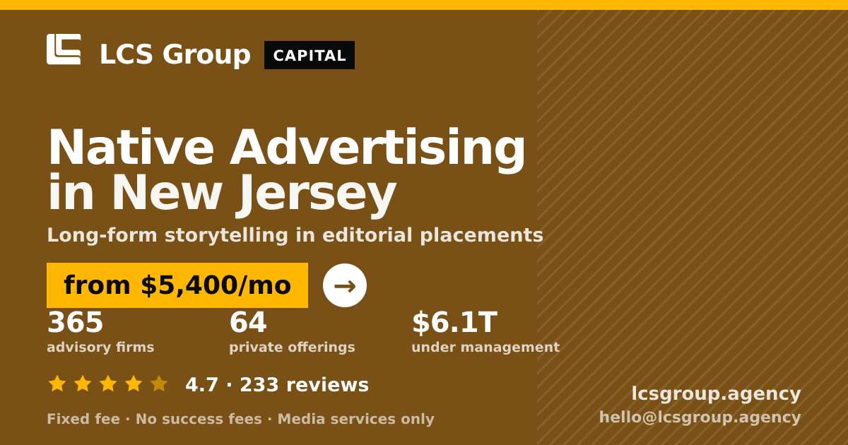 Native Advertising in New Jersey — from $5,400/mo, rated 4.7/5 across 233 reviews. LCS Group Agency.