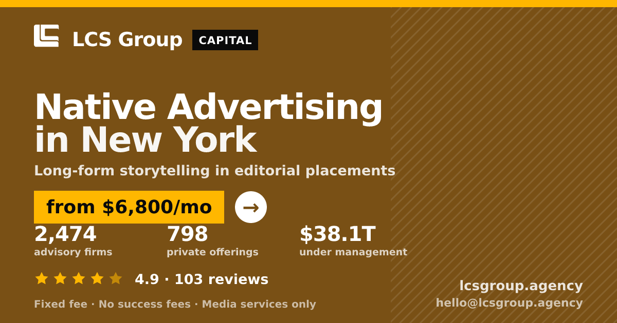 Native Advertising in New York — from $6,800/mo, rated 4.9/5 across 103 reviews. LCS Group Agency.