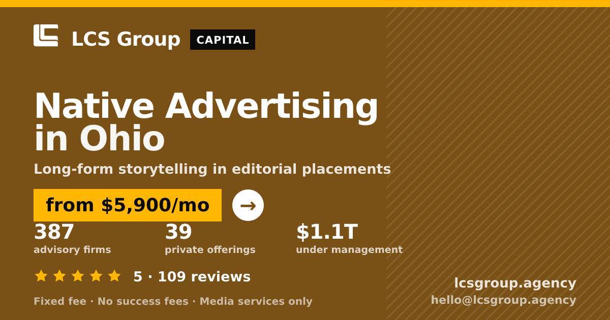 Native Advertising in Ohio — from $5,900/mo, rated 5/5 across 109 reviews. LCS Group Agency.