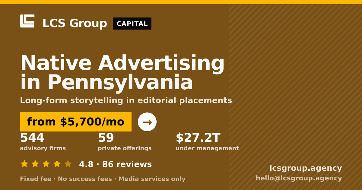 Native Advertising in Pennsylvania — from $5,700/mo, rated 4.8/5 across 86 reviews. LCS Group Agency.