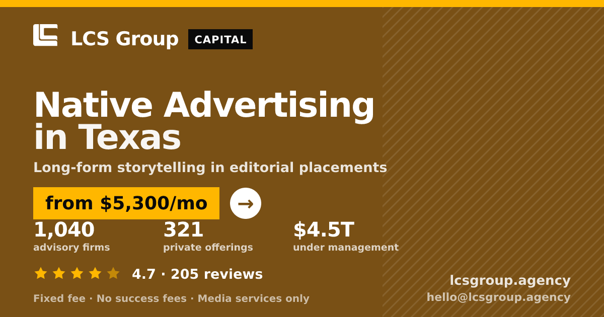 Native Advertising in Texas — from $5,300/mo, rated 4.7/5 across 205 reviews. LCS Group Agency.