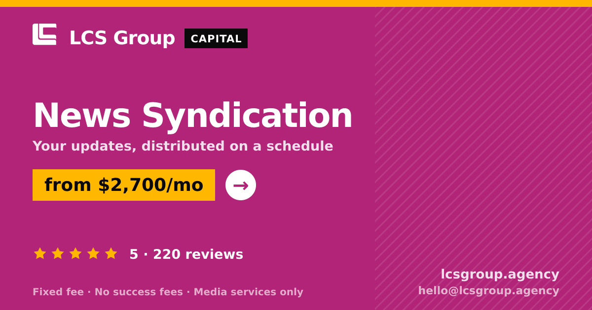 News Syndication — from $2,700/mo, rated 5/5 across 220 reviews. LCS Group Agency.