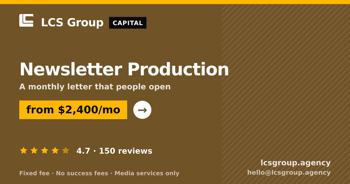 Newsletter Production — from $2,400/mo, rated 4.7/5 across 150 reviews. LCS Group Agency.
