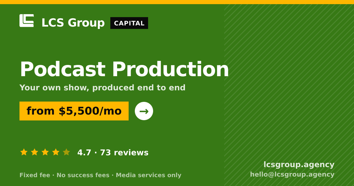Podcast Production — from $5,500/mo, rated 4.7/5 across 73 reviews. LCS Group Agency.