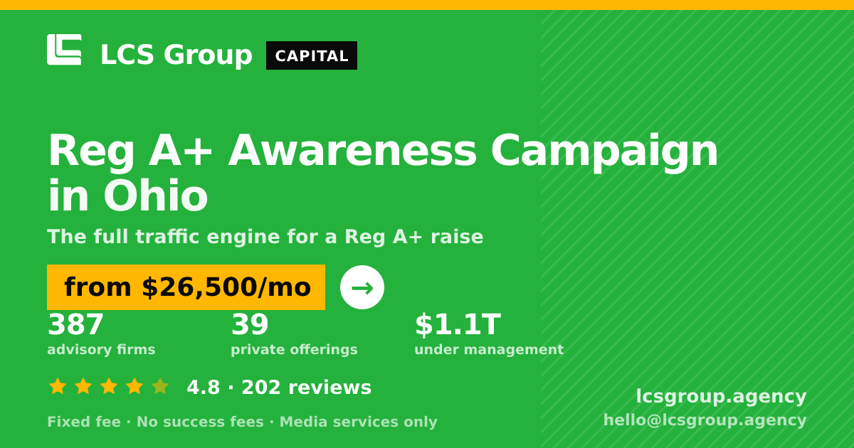 Reg A+ Awareness Campaign in Ohio — from $26,500/mo, rated 4.8/5 across 202 reviews. LCS Group Agency.