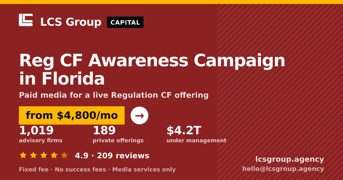Reg CF Awareness Campaign in Florida — from $4,800/mo, rated 4.9/5 across 209 reviews. LCS Group Agency.