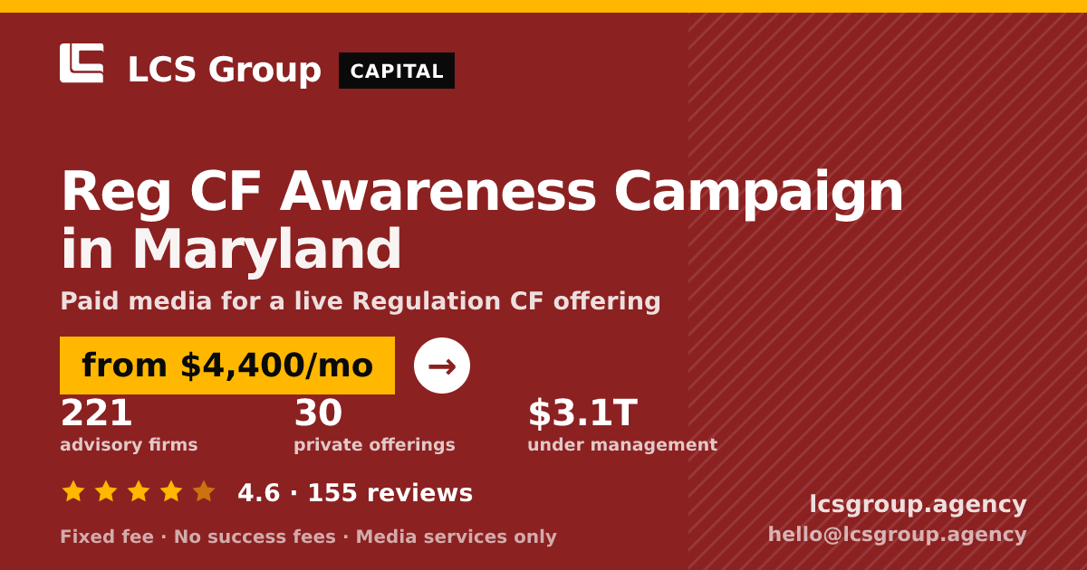 Reg CF Awareness Campaign in Maryland — from $4,400/mo, rated 4.6/5 across 155 reviews. LCS Group Agency.