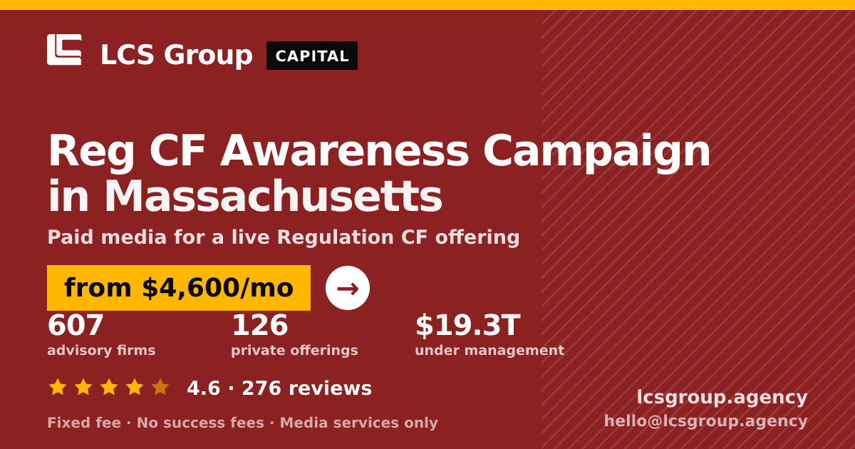 Reg CF Awareness Campaign in Massachusetts — from $4,600/mo, rated 4.6/5 across 276 reviews. LCS Group Agency.