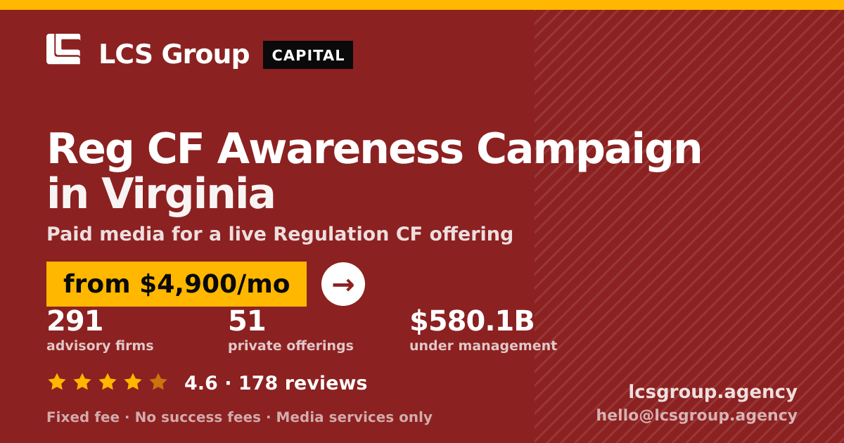 Reg CF Awareness Campaign in Virginia — from $4,900/mo, rated 4.6/5 across 178 reviews. LCS Group Agency.