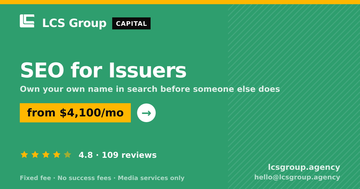 SEO for Issuers — from $4,100/mo, rated 4.8/5 across 109 reviews. LCS Group Agency.
