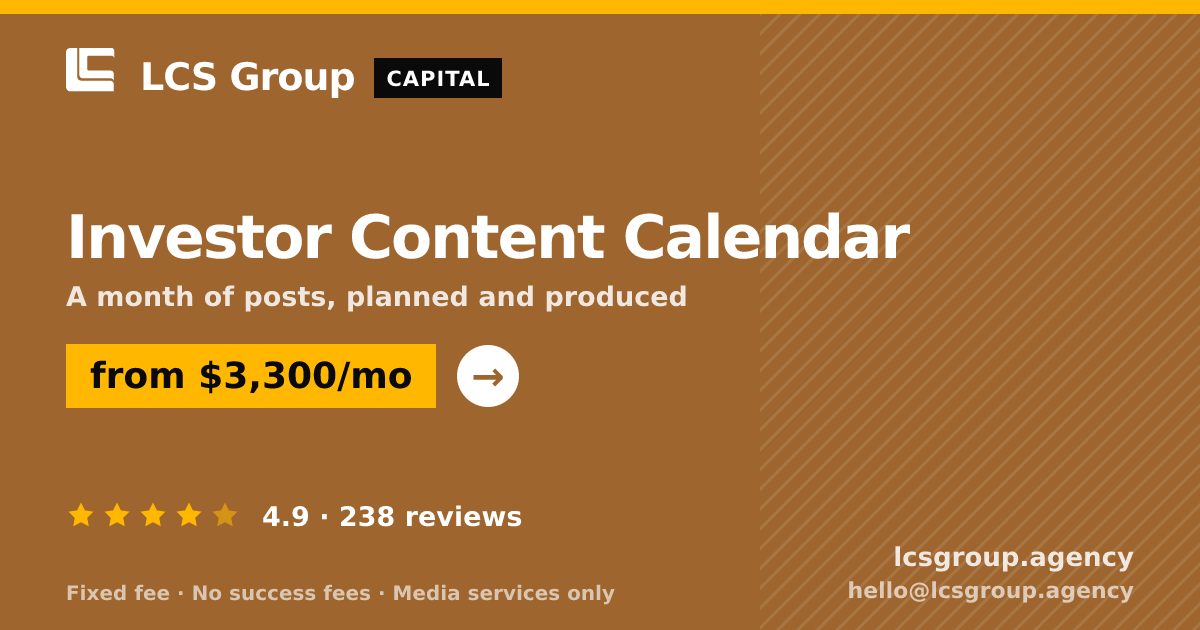 Investor Content Calendar — from $3,300/mo, rated 4.9/5 across 238 reviews. LCS Group Agency.