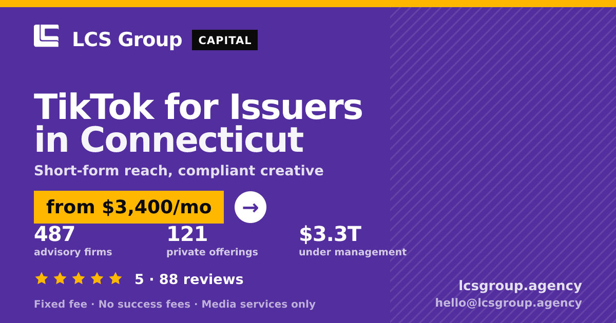 TikTok for Issuers in Connecticut — from $3,400/mo, rated 5/5 across 88 reviews. LCS Group Agency.