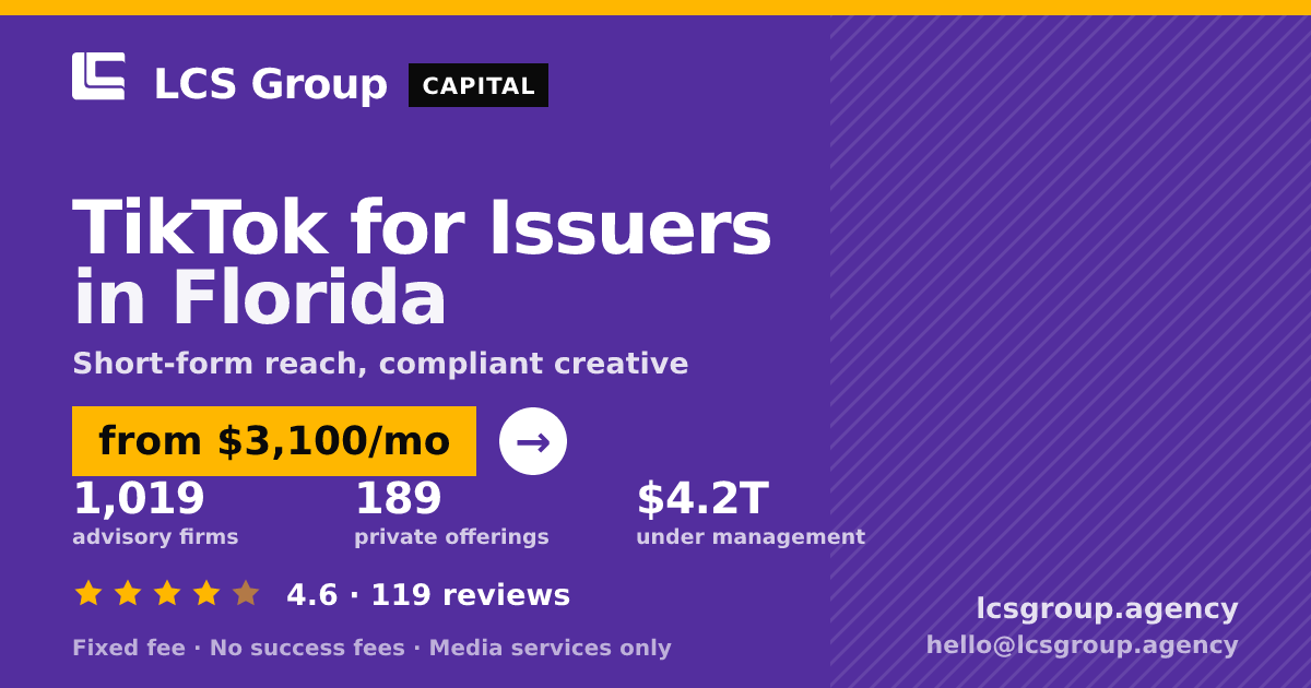 TikTok for Issuers in Florida — from $3,100/mo, rated 4.6/5 across 119 reviews. LCS Group Agency.
