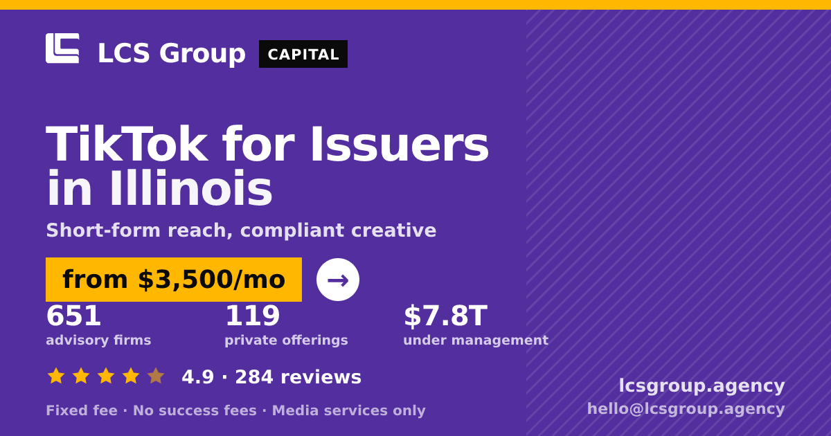 TikTok for Issuers in Illinois — from $3,500/mo, rated 4.9/5 across 284 reviews. LCS Group Agency.
