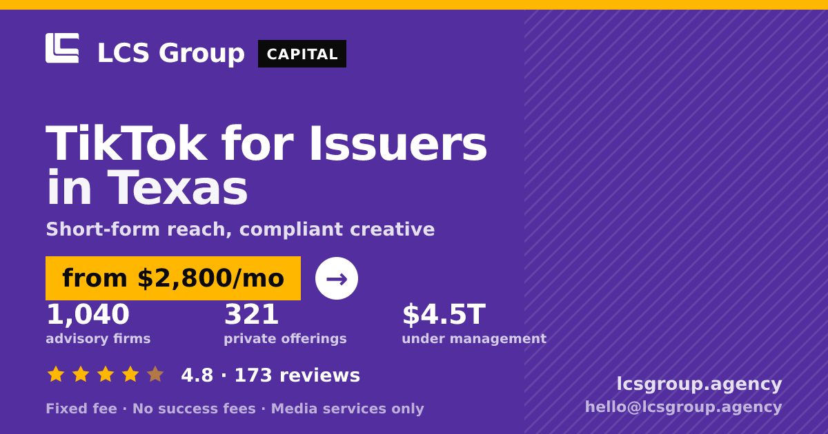 TikTok for Issuers in Texas — from $2,800/mo, rated 4.8/5 across 173 reviews. LCS Group Agency.