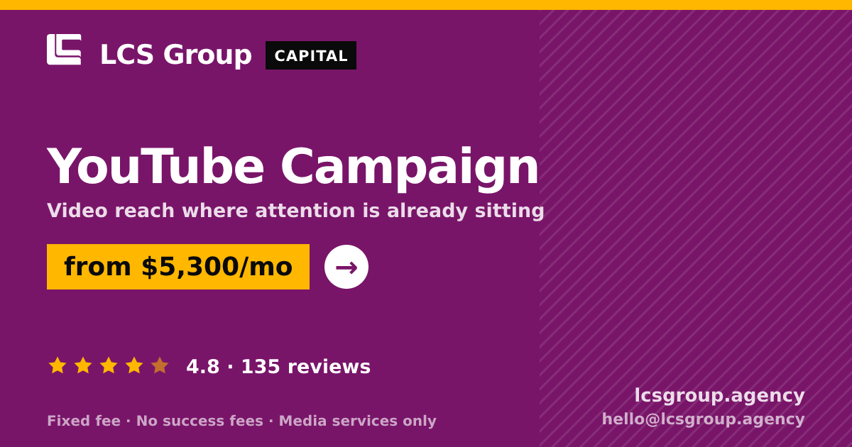 YouTube Campaign — from $5,300/mo, rated 4.8/5 across 135 reviews. LCS Group Agency.