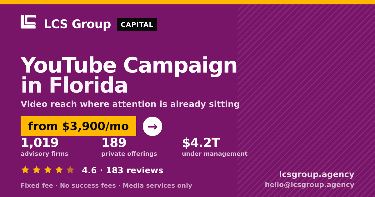 YouTube Campaign in Florida — from $3,900/mo, rated 4.6/5 across 183 reviews. LCS Group Agency.