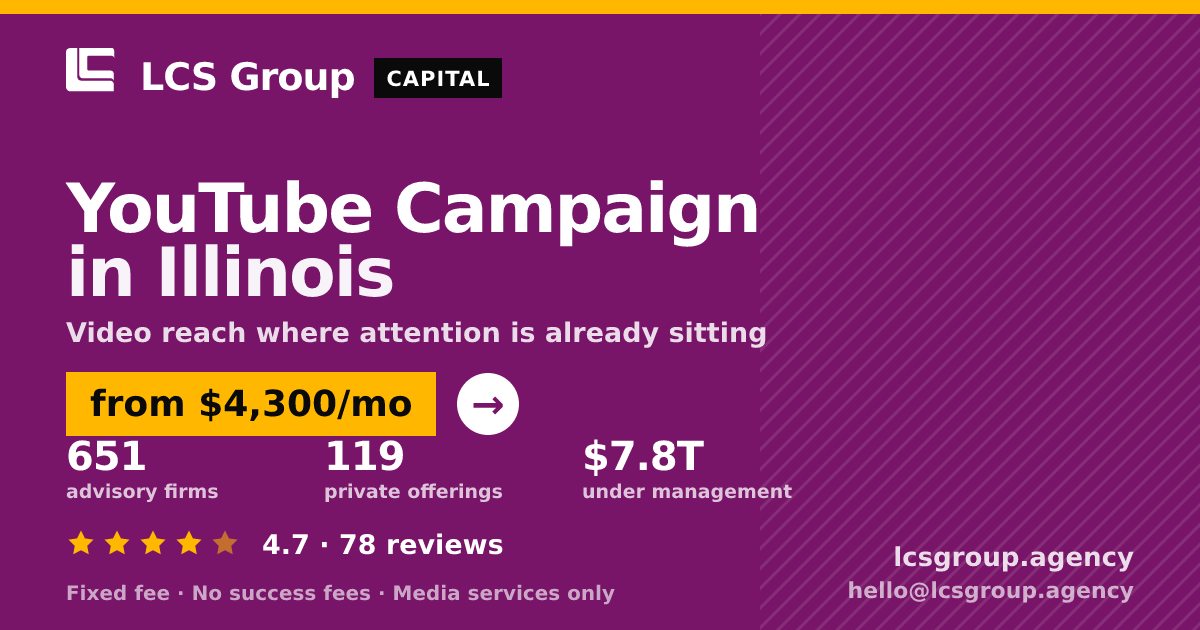 YouTube Campaign in Illinois — from $4,300/mo, rated 4.7/5 across 78 reviews. LCS Group Agency.