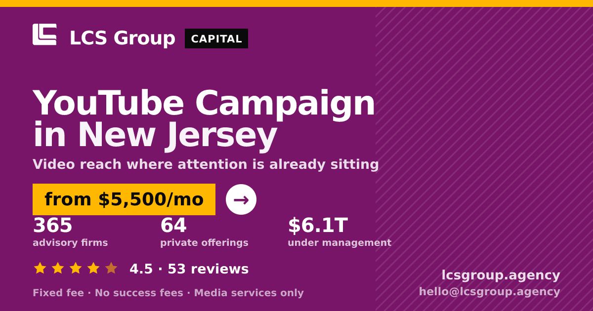YouTube Campaign in New Jersey — from $5,500/mo, rated 4.5/5 across 53 reviews. LCS Group Agency.